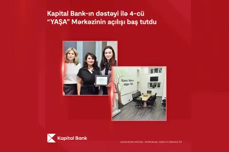 “Kapital Bank”ın dəstəyi ilə 4-cü “YAŞA” Mərkəzi istifadəyə verildi