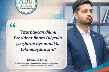 "Azərbaycan dilimi Prezident İlham Əliyevin çıxışları ilə təkmilləşdirirəm" - ADU-nun pakistanlı doktorantı