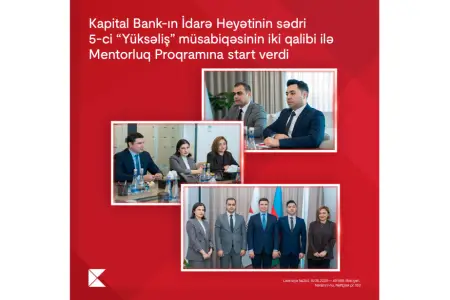  “Kapital Bank”ın İdarə Heyətinin sədri 5-ci “Yüksəliş” müsabiqəsinin iki qalibi ilə Mentorluq Proqramına start verib