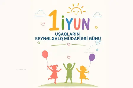 Bu gün Uşaqların Beynəlxalq Müdafiəsi Günüdür