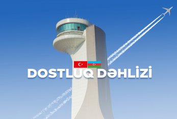 Azərbaycan və Türkiyə arasındakı yeni "Dostluq" hava dəhlizi- VİDEO