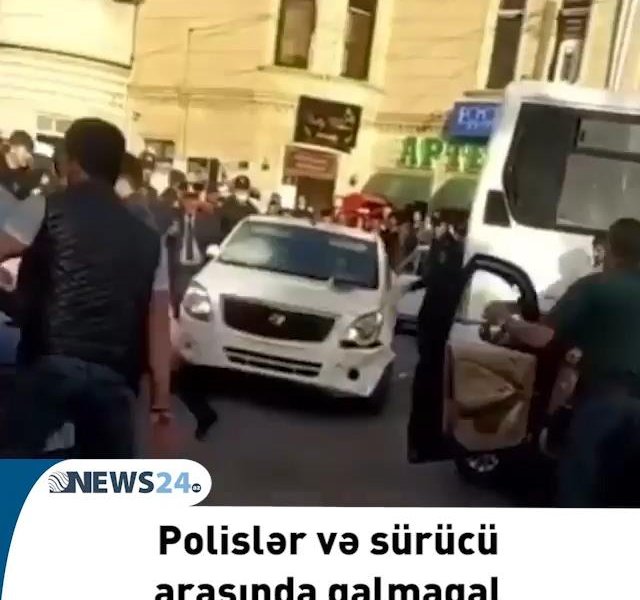 Polislərlə sürücü arasında QARŞIDURMA -VİDEO