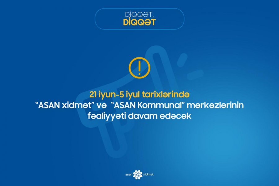 2 həftəlik sərt karantin günlərində “ASAN xidmət” və  “ASAN Kommunal” İŞLƏYƏCƏK