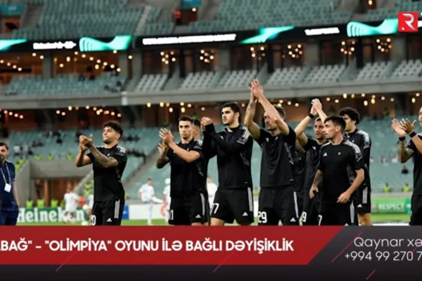 “Qarabağ” - “Olimpiya” oyunu ilə bağlı DƏYİŞİKLİK-VİDEO