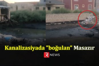 Kanalizasiyada "boğulan" Masazır - VİDEO/FOTO