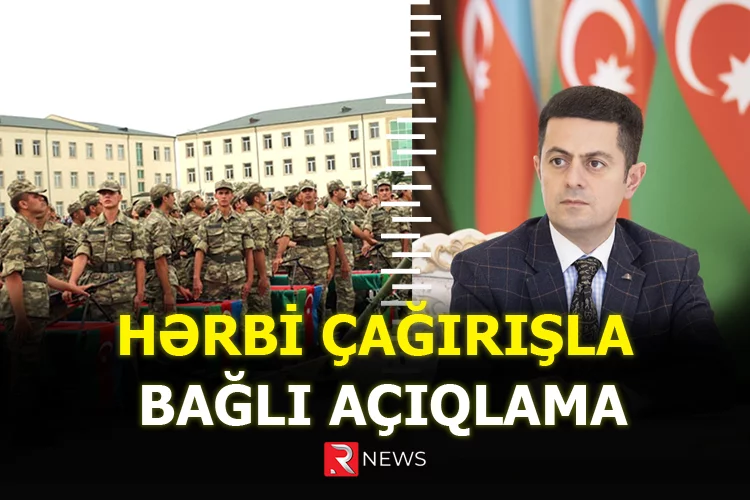 Hərbi çağırışda yeniliklə bağlı EKSKLÜZİV AÇIQLAMA