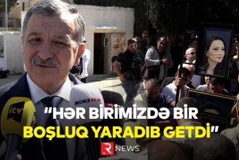 "Hər birimizdə bir boşluq yaradıb getdi" - RTV ÖZƏL