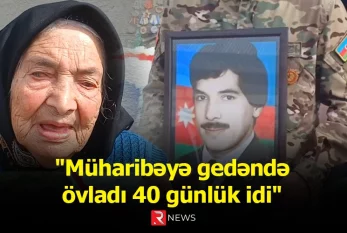 Müharibəyə gedəndə övladı 40 günlük idi - Şəhidin anası RTV-yə DANIŞDI