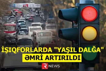 İşıqforlarda "Yaşıl Dalğa" əmri artırıldı - RTV VİDEO