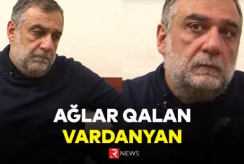 Ağlar qalan Vardanyan - RTV VİDEO