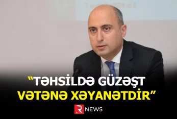 "Təhsildə güzəşt Vətənə xəyanətdir"- -RTV VİDEO