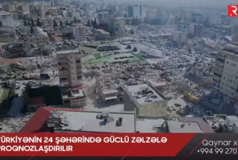 Türkiyənin 24 şəhərində güclü zəlzələ proqnozlaşdırılır- VİDEO