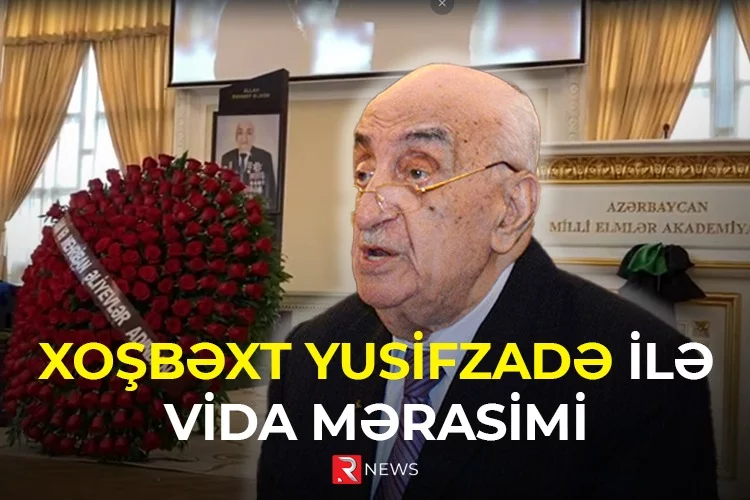 Xoşbəxt Yusifzadə ilə vida mərasimi - VİDEO