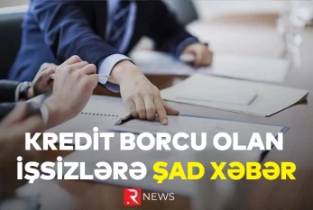 Kredit borcu olan işsizlərə şad xəbər - RTV VİDEO