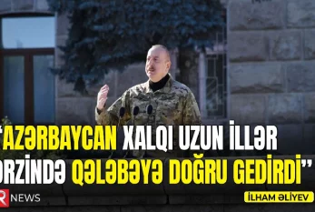 "Azərbaycan xalqı uzun illər ərzində qələbəyə doğru gedirdi" - VİDEO