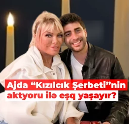 Ajda "Kızılcık Şərbəti"nin aktyoru ilə eşq yaşayır? - VİDEO