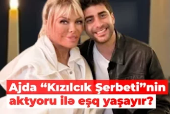 Ajda "Kızılcık Şərbəti"nin aktyoru ilə eşq yaşayır? - VİDEO