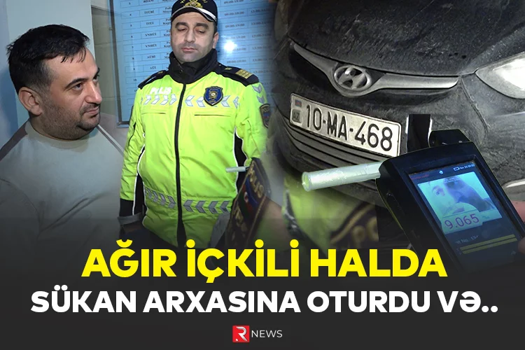 Ağır içkili halda sükan arxasına oturdu və... — ÖZƏL