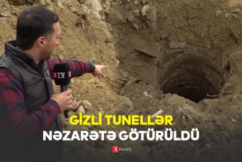 Bakıda gizli tunellər NƏZARƏTƏ GÖTÜRÜLDÜ - VİDEO