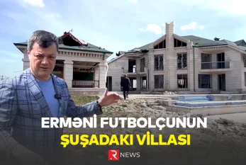 Erməni futbolçunun ŞUŞADAKI VİLLASINDAN XÜSUSİ REPORTAJ - VİDEO