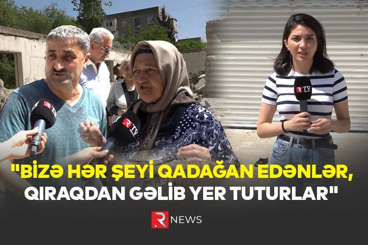 "Bizə hər şeyi qadağan edənlər, qıraqdan gəlib yer tuturlar" - ÖZƏL