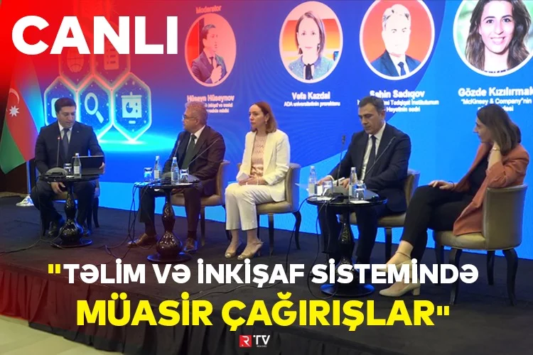 "Təlim və inkişaf sistemində müasir çağırışlar" - CANLI