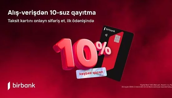 Birbank taksit kartı ilə ilk alış-verişdə 10% keşbek qazanın 