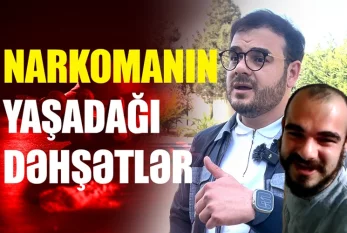 Narkomanın yaşadağı DƏHŞƏTLƏR -