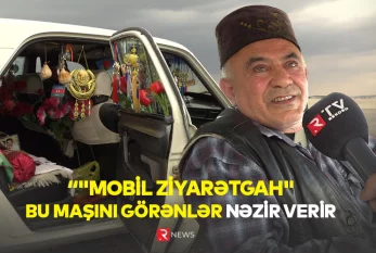 "MOBİL ZİYARƏTGAH" - Bu maşını görənlər nəzir verir - VİDEO