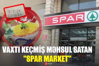 Vaxtı keçmiş məhsul satan "SPAR MARKET": Məsuliyyəti kim daşıyır?