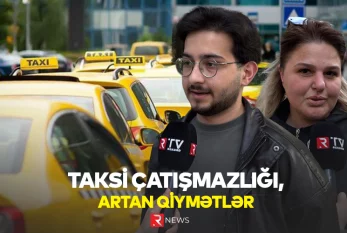 Taksi çatışmazlığı, artan qiymətlər - ÖZƏL