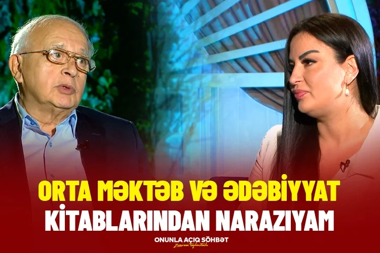 Elçin Əfəndiyev: “Orta məktəb və ədəbiyyat kitablarından narazıyam” - ONUNLA AÇIQ SÖHBƏT