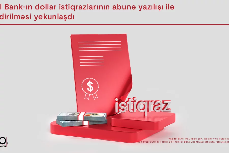 Kapital Bank-ın dollar istiqrazlarının abunə yazılışı ilə yerləşdirilməsi yekunlaşdı 