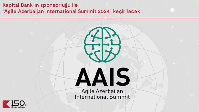 "Kapital Bank"ın sponsorluğu ilə “Agile Azerbaijan International Summit-2024” keçiriləcək 