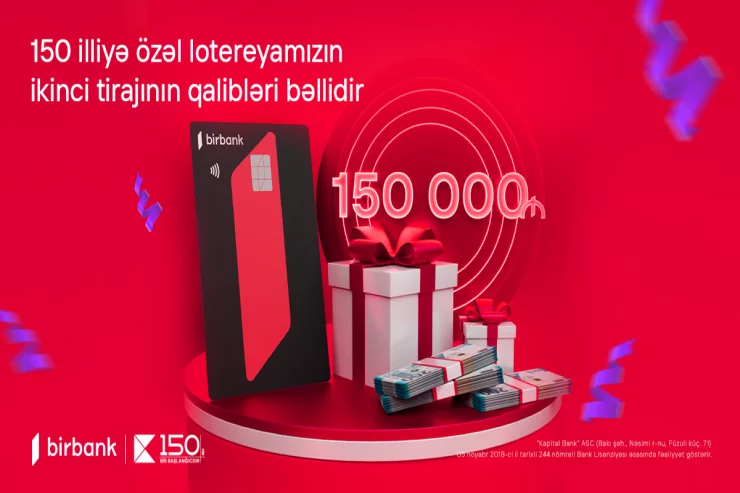 "Kapital Bank"ın 150 illiyinə özəl keçirilən lotereyanın ikinci tirajı yekunlaşıb 