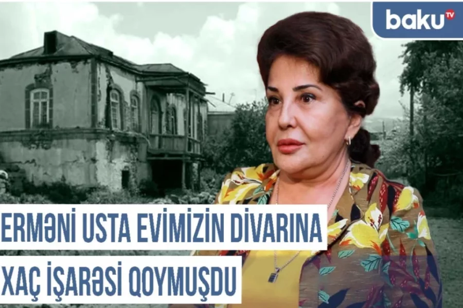 “Erməni usta evimizin divarına xaç işarəsi qoymuşdu” – VİDEO