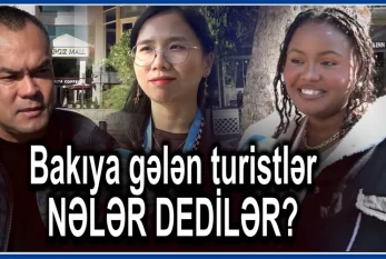 Bakıya gələn turistlər NƏLƏR DEDİLƏR? - “Ömrümüzdə belə şey GÖRMƏMİŞİK” 